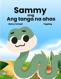 Produktbild: Sammy ang Ang tanga na ahas (Tagalog) Sammy the Silly Snake