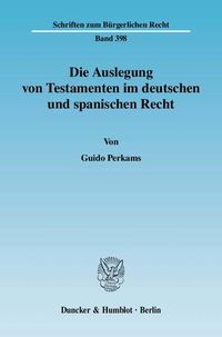 Produktbild: Die Auslegung von Testamenten im deutschen und spanischen Recht.