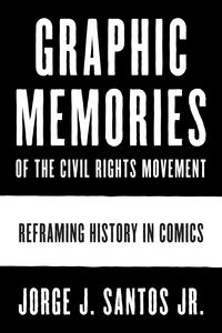 Produktbild: Santos, J: Graphic Memories of the Civil Rights Movement