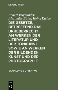 Produktbild: Die Gesetze, betreffend das Urheberrecht an Werken der Literatur und der Tonkunst sowie an Werken der bildenden Kunst und der Photographie