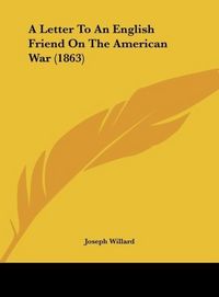 Produktbild: A Letter To An English Friend On The American War (1863)