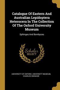 Produktbild: Catalogue Of Eastern And Australian Lepidoptera Heterocera In The Collection Of The Oxford University Museum
