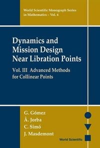 Produktbild: Dynamics and Mission Design Near Libration Points, Vol III: Advanced Methods for Collinear Points