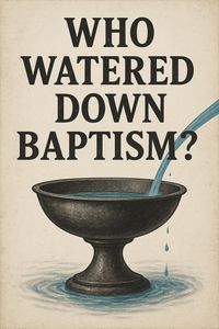 Produktbild: Who Watered Down Baptism?