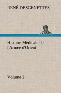 Produktbild: Histoire M&eacute;dicale de l'Arm&eacute;e d'Orient Volume 2