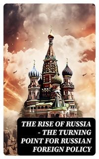 Produktbild: The Rise of Russia - The Turning Point for Russian Foreign Policy