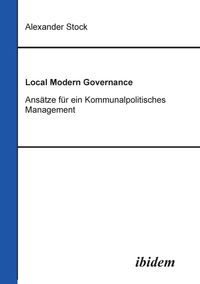 Bild vom Artikel Local Modern Governance. Ansätze für ein Kommunalpolitisches Management. vom Autor Alexander Stock