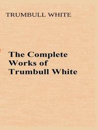 Produktbild: The Complete Works of Trumbull White