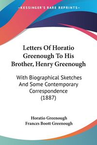 Produktbild: Letters Of Horatio Greenough To His Brother, Henry Greenough