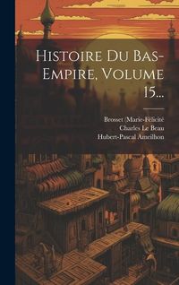 Produktbild: Histoire Du Bas-empire, Volume 15...