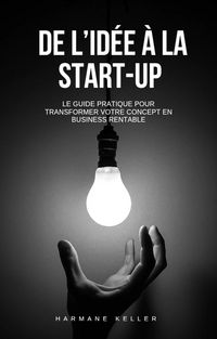 Produktbild: De l'id&eacute;e &agrave; la start-up