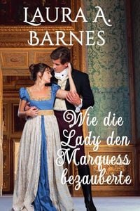 Produktbild: Wie die Lady den Marquess bezauberte