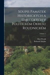 Produktbild: Soupis pam&aacute;tek historick&yacute;ch a umleck&yacute;ch v politick&eacute;m okresu Roudnick&eacute;m; Volume 2