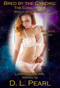 Produktbild: Bred by the Cyborg: The Conception: Bred in Space Book 7 (The Bred in Space Series, #9)