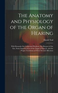 Produktbild: The Anatomy and Physiology of the Organ of Hearing