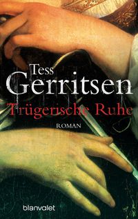Bild vom Artikel Trügerische Ruhe vom Autor Tess Gerritsen