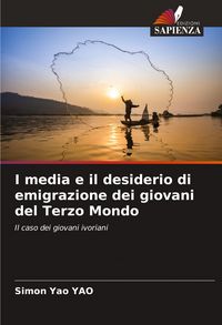 Produktbild: I media e il desiderio di emigrazione dei giovani del Terzo Mondo