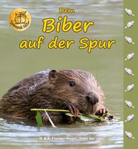 Bild vom Artikel Dem Biber auf der Spur vom Autor Heiderose Fischer-Nagel
