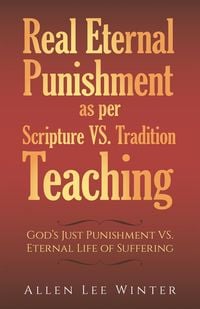 Produktbild: Real Eternal Punishment as per Scripture VS. Tradition Teaching