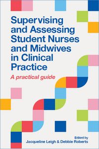 Produktbild: Supervising and Assessing Student Nurses and Midwives in Clinical Practice