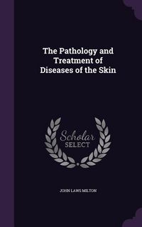 Produktbild: The Pathology and Treatment of Diseases of the Skin