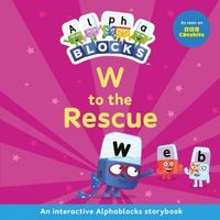 Produktbild: W to the Rescue: An Interactive Alphablocks Storybook