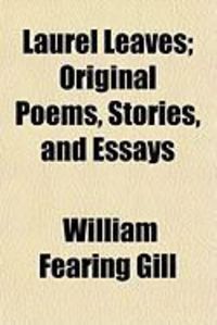 Produktbild: Laurel Leaves; Original Poems, Stories, and Essays