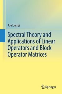 Produktbild: Spectral Theory and Applications of Linear Operators and Block Operator Matrices