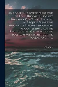 Produktbild: An Address Delivered Before the St. Louis Historical Society, December 10, 1868, and Repeated by Request Before the Mercantile Library Association, Ja