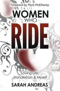 Produktbild: Women Who Ride: Loving Life, Handlebars and Myself