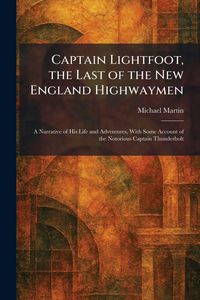 Produktbild: Captain Lightfoot, the Last of the New England Highwaymen