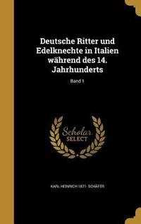 Produktbild: Deutsche Ritter und Edelknechte in Italien w&auml;hrend des 14. Jahrhunderts; Band 1