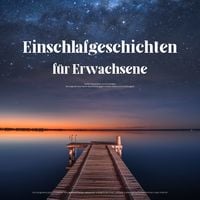 Produktbild: Einschlafgeschichten f&uuml;r Erwachsene &ndash; Sanfte Traumreisen zum Einschlafen