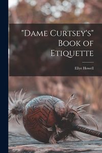 Produktbild: "Dame Curtsey's" Book of Etiquette