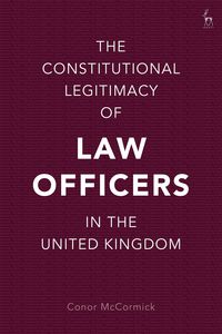 Produktbild: The Constitutional Legitimacy of Law Officers in the United Kingdom