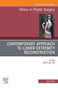Produktbild: Contemporary Approach to Lower Extremity Reconstruction, An Issue of Clinics in Plastic Surgery, E-Book