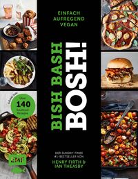 Produktbild: Bish Bash Bosh! einfach - aufregend - vegan - Der Sunday-Times-#1-Bestseller