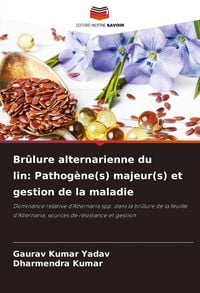 Produktbild: Br&ucirc;lure alternarienne du lin: Pathog&egrave;ne(s) majeur(s) et gestion de la maladie