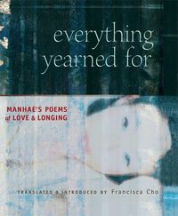 Produktbild: Everything Yearned for: Manhae's Poems of Love and Longing