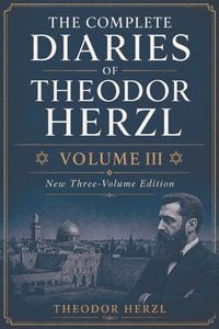 Produktbild: THE COMPLETE DIARIES OF THEODOR HERZL - VOLUME III