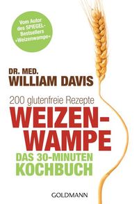 Bild vom Artikel Weizenwampe - Das 30-Minuten-Kochbuch vom Autor William Davis
