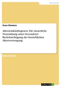 Produktbild: Alterseink&uuml;nftegesetz. Die steuerliche Neuordnung unter besonderer Ber&uuml;cksichtigung der betrieblichen Altersversorgung