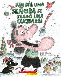 Produktbild: &iexcl;Un D&iacute;a Una Se&ntilde;ora Se Trag&oacute; Una Cuchara! (There Was an Old Lady Who Swallowed a Spoon!)