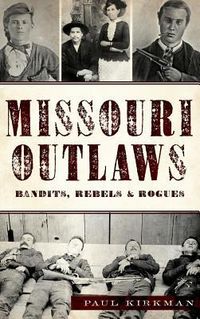Produktbild: Missouri Outlaws: Bandits, Rebels & Rogues