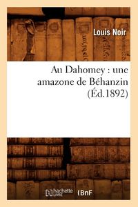 Produktbild: Au Dahomey: Une Amazone de B&eacute;hanzin (&Eacute;d.1892)