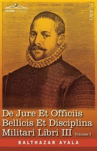 Produktbild: De Jure et Officiis Bellicis et Disciplina Militari Libri III, Volume I