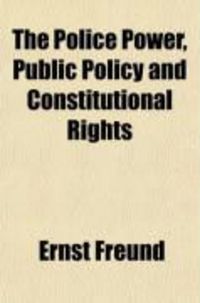 Produktbild: The Police Power, Public Policy and Constitutional Rights
