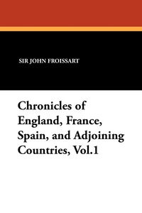Produktbild: Chronicles of England, France, Spain, and Adjoining Countries, Vol.1