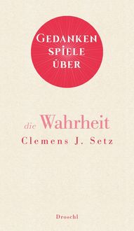 Bild vom Artikel Gedankenspiele über die Wahrheit vom Autor Clemens J. Setz