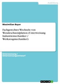 Produktbild: Fachgerechtes Wechseln von Wendeschneidplatten (Unterweisung Industriemechaniker / Werkzeugmechaniker)